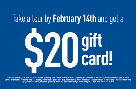 Tour by February 14th and get a $20 gift card!