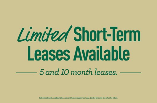 Limited Short-Term Leases Available 5 and 10 Month Leases