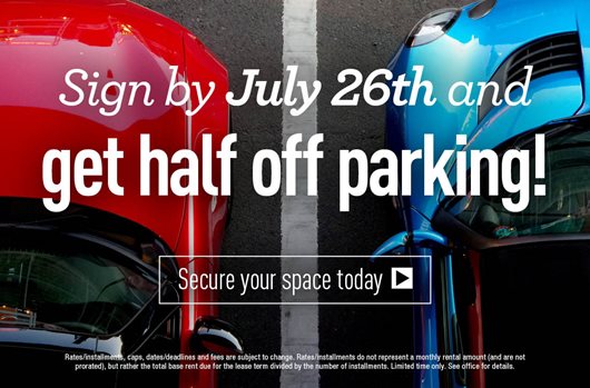 Sign by July 26th and get half off parking!