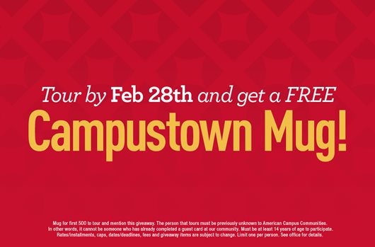 Tour by Feb 28th and get a FREE Campustown Mug!