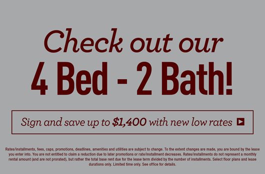 Check out our 4 bed - 2 bath! Sign and save up to $1,400 with new low rates>