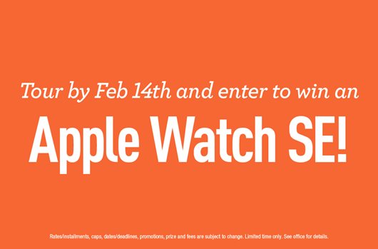 Tour by February 14th and enter to win an Apple Watch SE