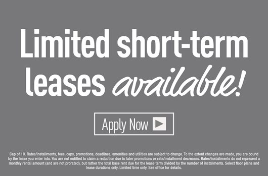 Limited short-term leases available! Apply Now>