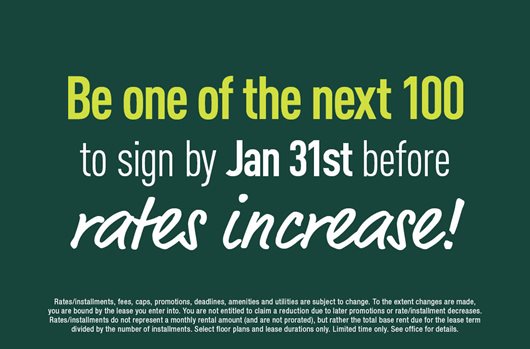 Be one of the next 100 to sign by January 31st before rates increase!