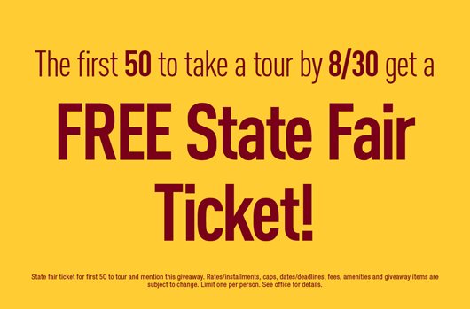 The first 50 to take a tour by 8/30 get a FREE State Fair Ticket!