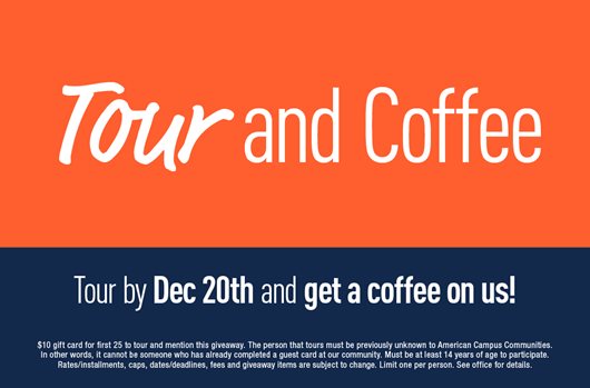 Tour and Coffee. Tour by Dec 20th and get a coffee on us!