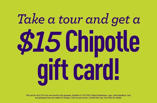 Take a tour and get a $15 Chipotle gift card!