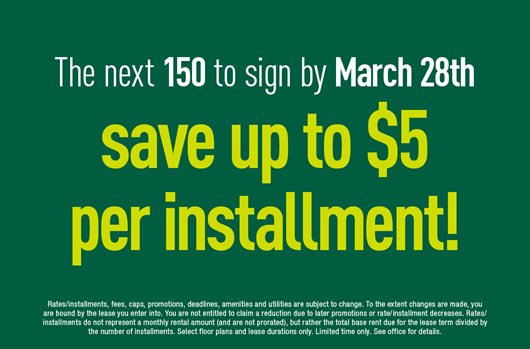 The next 150 to sign by March 28th save up to $5 per installment!