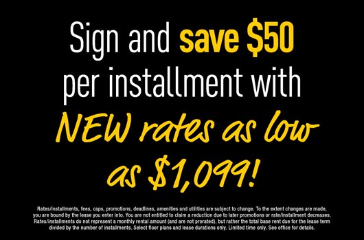 Sign and save $50 per installment with NEW rates as low as $1,099!