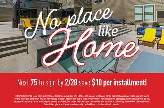 No place like home. Next 75 to sign by 2/28 save $10 per installment!