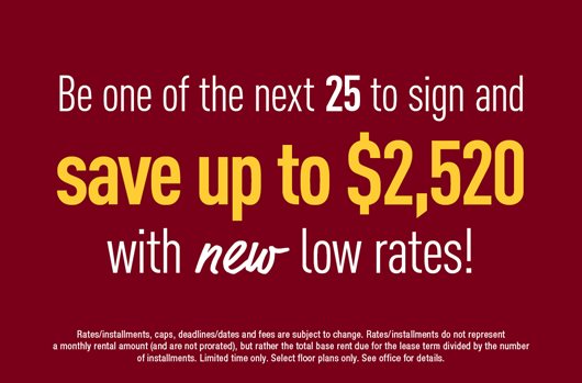 Be one of the next 25 to sign and save up to $2,520 with new low rates!