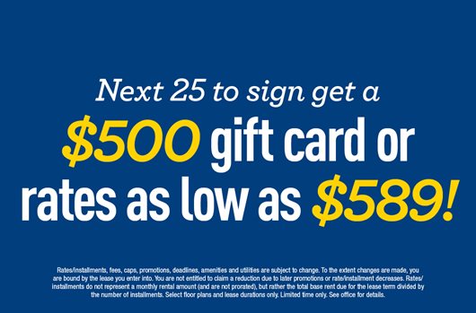 Next 25 to sign get a $500 gift card or rates as low as $589!