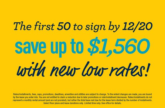 First 50 to sign by 12/20 save up to $1,560 with new low rates!