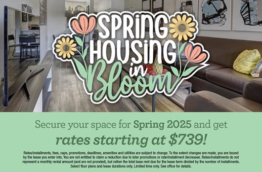 Secure your space for Spring 2025 and get rates starting at $739