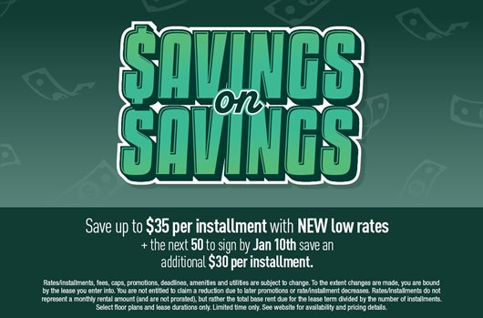 Save up to $35 per installment with new low rates + next 50 to sign by January 10th save an additional $30 per installment.