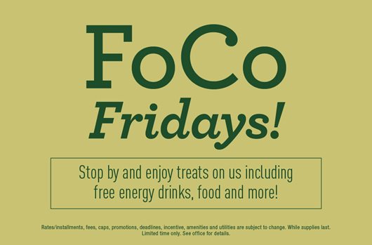 FoCo Fridays! Stop by and enjoy treats on us including free energy drinks, food and more!