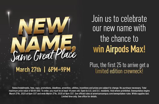 New Name, Same Great Place March 27th | 6-9 pm Join us to celebrate our new name with the chance to win Airpods Max! Plus, the first 25 to arrive get a. limited edition crewneck