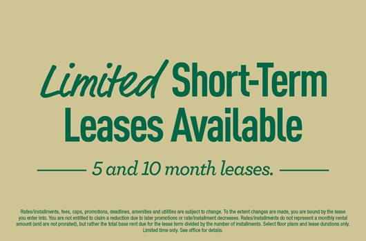 Limited Short-Term Leases Available 5 and 10 Month Leases