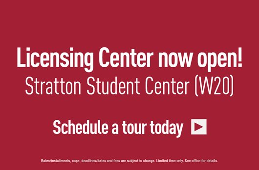 Licensing Center now open! Stratton Student Center (W20). Schedule a tour today >