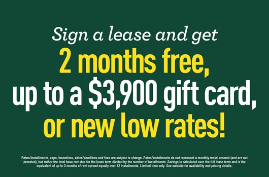 Pick your perk: Sign and get 2 months free, up to a $3,900 gift card, or save up to $325 per installment!