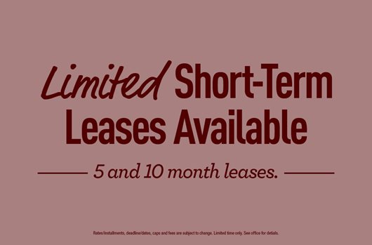 Limited short-term leases available! 5 and 10 month leases