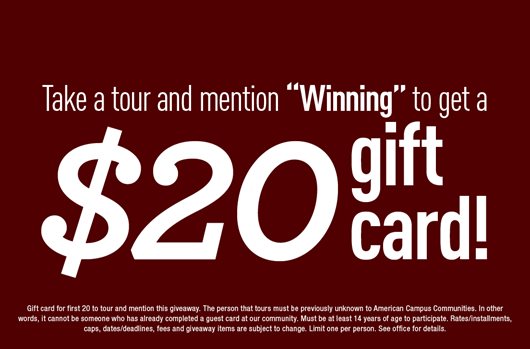 Take a tour and mention "Winning" to get a $20 gift card! 