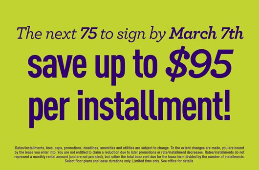 Be one of the next 75 to sign by March 7th and save up to $95 per installment!