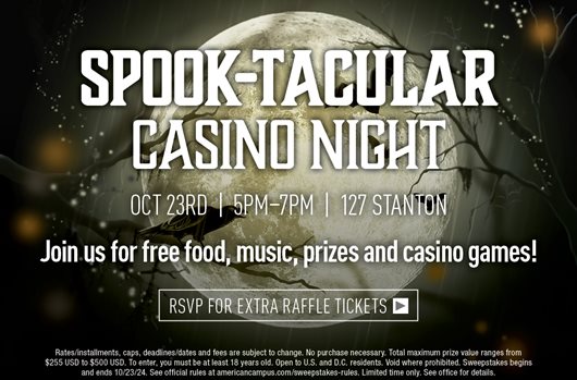 Spook-tacular casino night! Oct 23rd | 5pm-7pm | 127 Stanton. Join us fro free food, music, prizes and casino games! RSVP for extra raffle tickets >