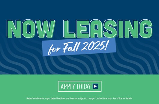 Now leasing for Fall 2025! Apply today>