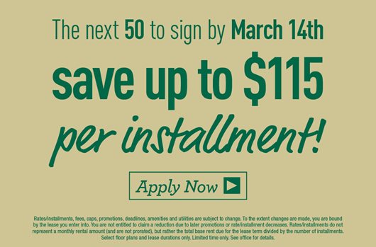 The next 50 to sign by March 14th save up to $115 per installment! Apply now >