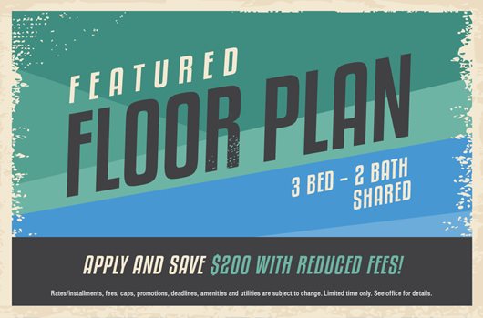 Featured Floor Plan: 3 Bed - 2 Bath Shared. Apply and save $200 with reduced fees!