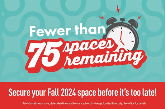 Fewer than 75 spaces remaining! Secure your Fall 2024 space before it's too late. 