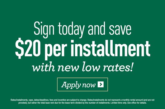 Sign today and save $20 per installment with New Low Rates! Apply Now>