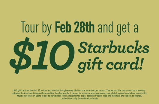 Tour by Feb 28th and get a $10 Starbucks gift card