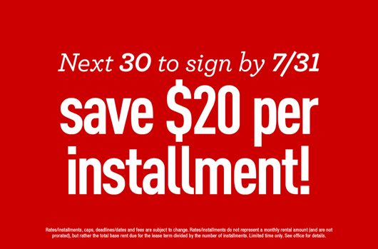 Next 30 to sign by July 31st save $20 per installment! Apply now >