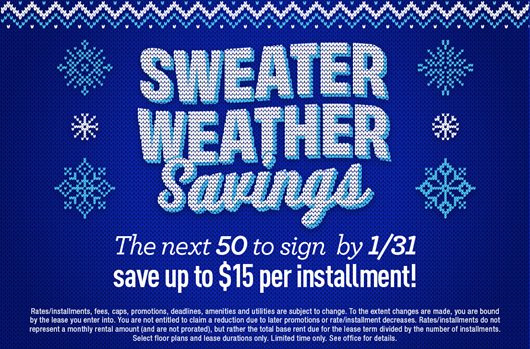 Sweater weather savings! The next 50 to sign by 1/31 save up to $15 per installment!