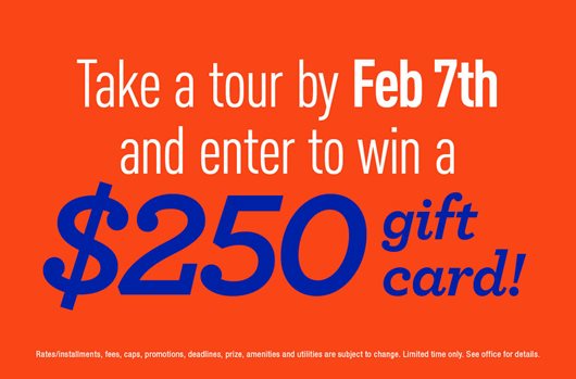 Take a tour by Feb 7th and enter to win a $250 gift card!