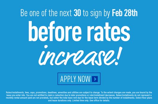 Be one of the next 30 to sign by Feb 28th before rates increase!