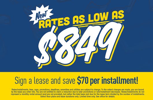 New RALA $849 Sign a lease and save $70 per installment!