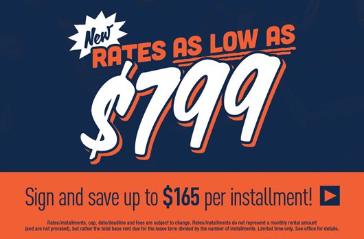 New rates as low as $799. Sign today and save $165 per installment! >