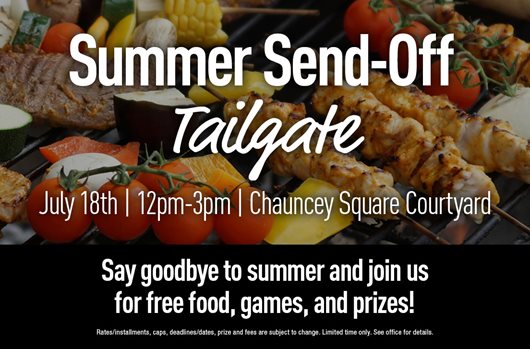 Summer Send-Off Tailgate! July 18th | 12pm-3pm | Chauncey Square Courtyard. Say goodbye to summer and join us for free food, games, and prizes!