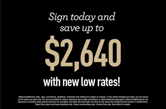 Sign today and save up to $2640 with new low rates!