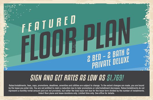 Featured Floor Plan: 2 Bed 2- Bath C Private Deluxe Sign and get rates as low as $1,769!