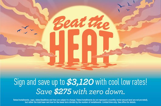 Beat The Heat Sign and save up to $3,120 per installment with new low rates. Save $275 with zero down