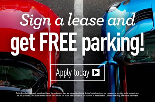 Sign a lease and get FREE parking! Apply today >