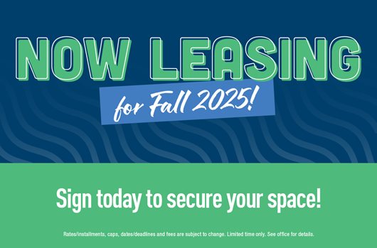 Now leasing for Fall 2025! Sign today to secure your space!