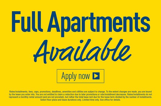 Full Apartments Available. Apply now >