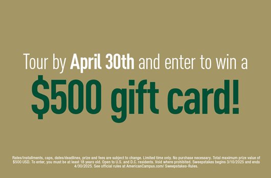 Tour by April 30th and enter to win a $500 gift card!