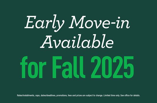 Early Move-In Available for Fall 2025