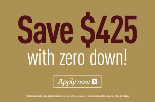 Save $425 with zero down! Apply Now> 